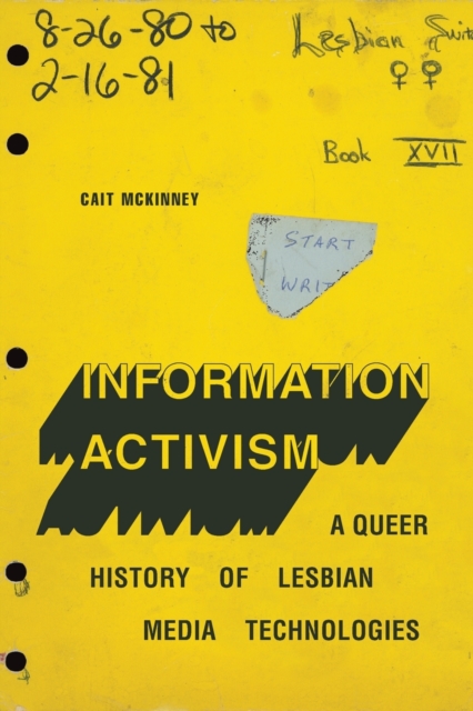 Information Activism : A Queer History of Lesbian Media Technologies, Paperback / softback Book