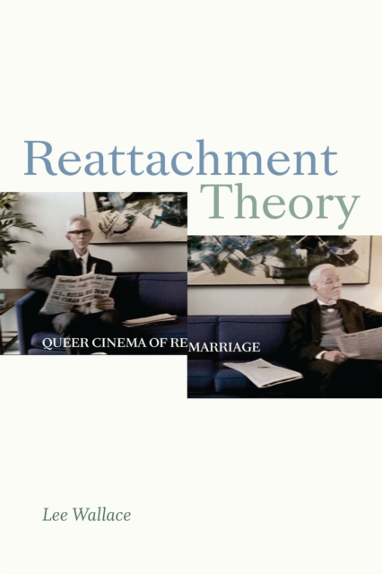Reattachment Theory : Queer Cinema of Remarriage, PDF eBook
