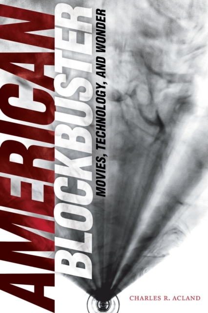 American Blockbuster : Movies, Technology, and Wonder, Paperback / softback Book