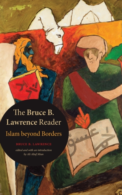 The Bruce B. Lawrence Reader : Islam beyond Borders, Hardback Book