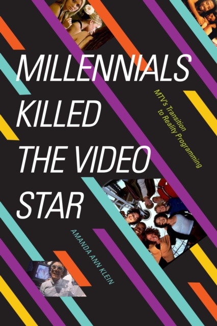 Millennials Killed the Video Star : MTV's Transition to Reality Programming, Paperback / softback Book