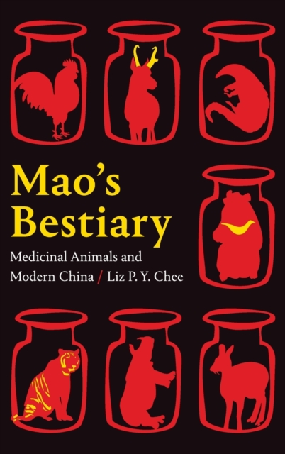 Mao's Bestiary : Medicinal Animals and Modern China, Hardback Book