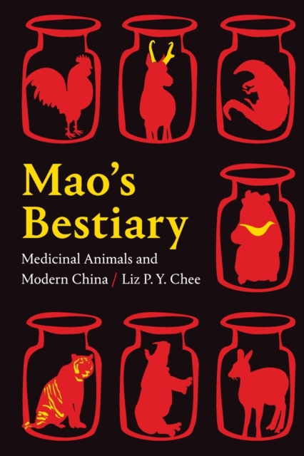 Mao's Bestiary : Medicinal Animals and Modern China, Paperback / softback Book