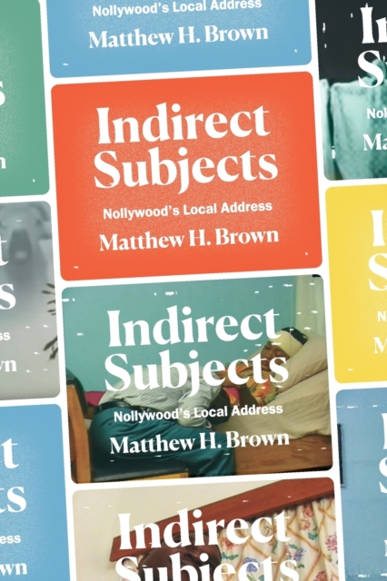 Indirect Subjects : Nollywood's Local Address, Paperback / softback Book
