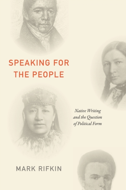 Speaking for the People : Native Writing and the Question of Political Form, Paperback / softback Book