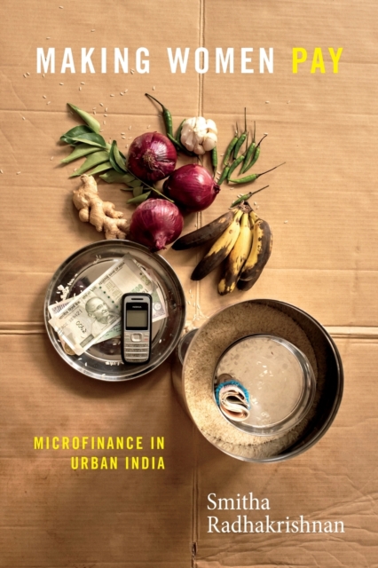 Making Women Pay : Microfinance in Urban India, Paperback / softback Book