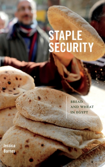 Staple Security : Bread and Wheat in Egypt, Hardback Book