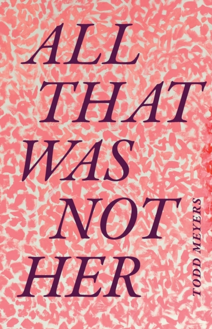 All That Was Not Her, Paperback / softback Book