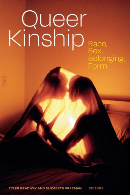 Queer Kinship : Race, Sex, Belonging, Form, Paperback / softback Book