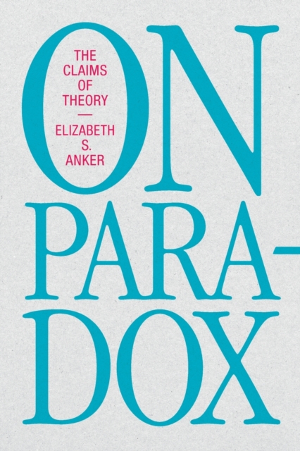 On Paradox : The Claims of Theory, Paperback / softback Book