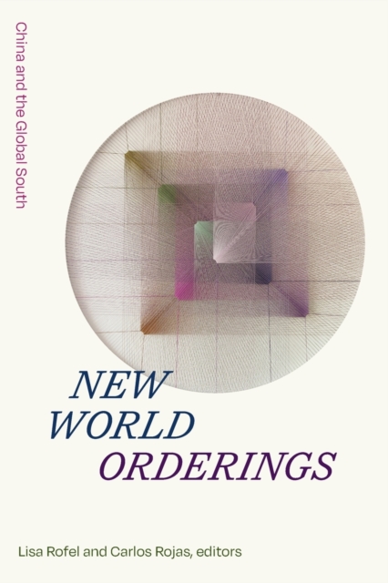 New World Orderings : China and the Global South, Paperback / softback Book