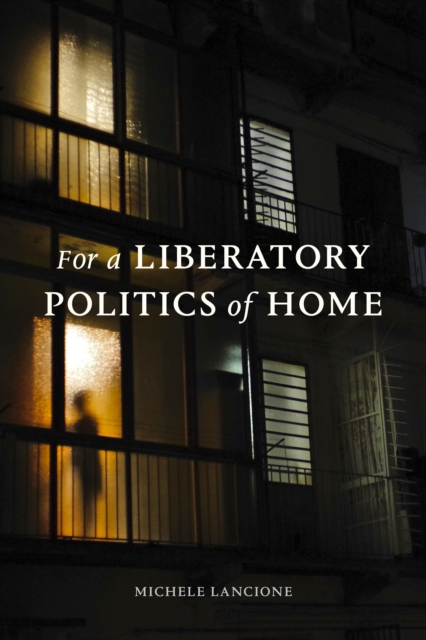 For a Liberatory Politics of Home, Hardback Book