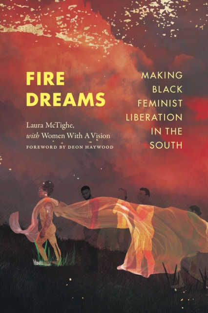 Fire Dreams : Making Black Feminist Liberation in the South, Hardback Book