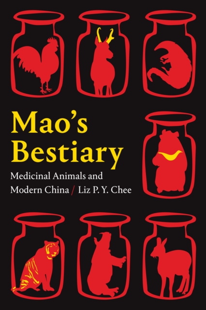 Mao's Bestiary : Medicinal Animals and Modern China, PDF eBook