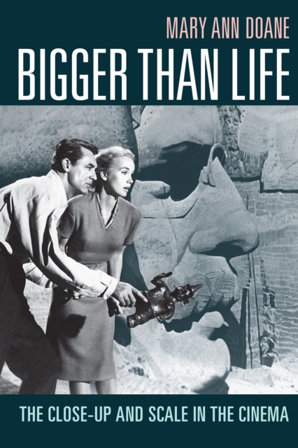 Bigger Than Life : The Close-Up and Scale in the Cinema, PDF eBook