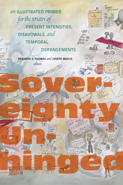 Sovereignty Unhinged : An Illustrated Primer for the Study of Present Intensities, Disavowals, and Temporal Derangements, PDF eBook