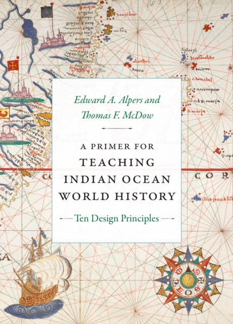 A Primer for Teaching Indian Ocean World History : Ten Design Principles, Hardback Book