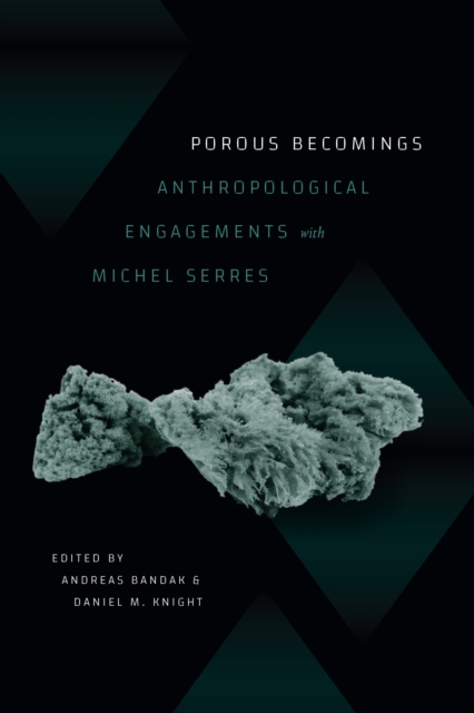 Porous Becomings : Anthropological Engagements with Michel Serres, Paperback / softback Book