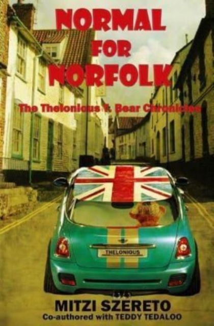Normal for Norfolk (The Thelonious T. Bear Chronicles), Paperback / softback Book