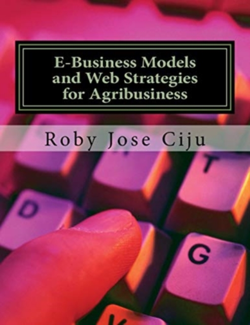 E-Business Models and Web Strategies for Agribusiness, Paperback / softback Book