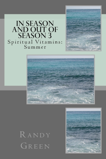 In Season and Out of Season 3 : Spiritual Vitamins: Summer, Paperback / softback Book