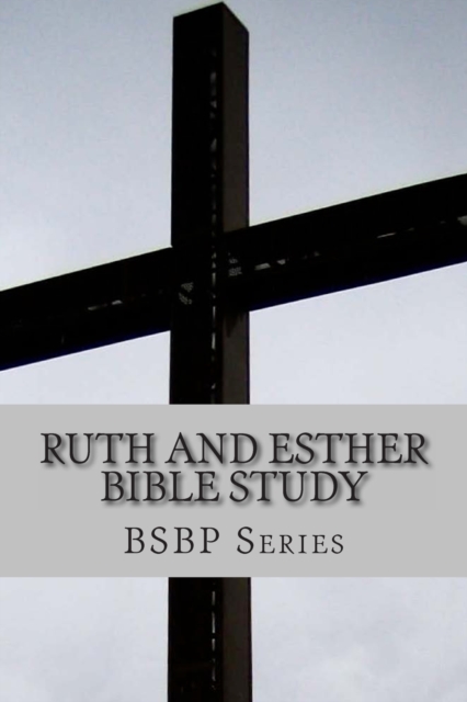 Ruth and Esther Bible Study- BSBP Series, Paperback / softback Book