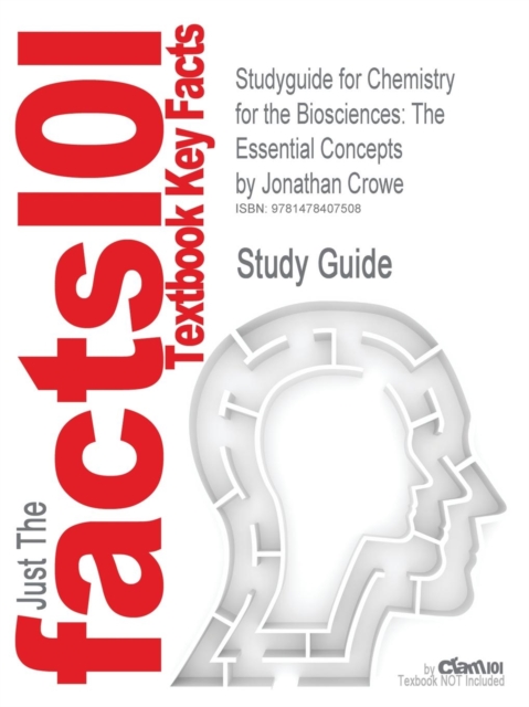 Studyguide for Chemistry for the Biosciences : The Essential Concepts by Crowe, Jonathan, ISBN 9780199570874, Paperback / softback Book