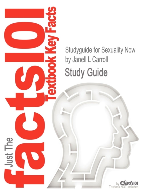 Studyguide for Sexuality Now by Carroll, Janell L, ISBN 9781111835811, Paperback / softback Book