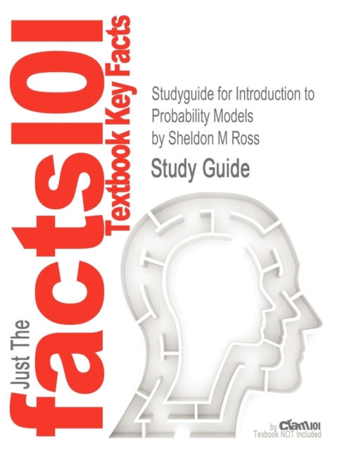 Studyguide for Introduction to Probability Models by Ross, Sheldon M, ISBN 9780123756862, Paperback / softback Book