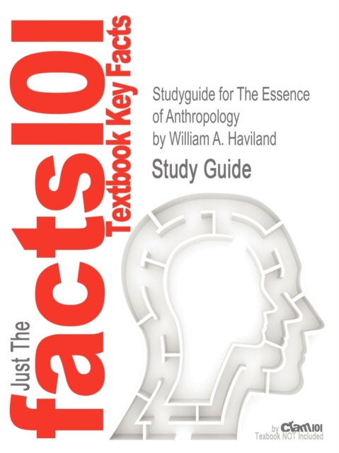 Studyguide for the Essence of Anthropology by Haviland, William A., ISBN 9781111833442, Paperback / softback Book