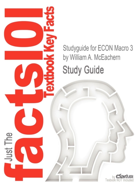 Studyguide for Econ Macro 3 by McEachern, William A., ISBN 9781111826697, Paperback / softback Book