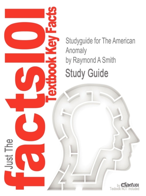 Studyguide for the American Anomaly by Smith, Raymond A, ISBN 9780415879736, Paperback / softback Book
