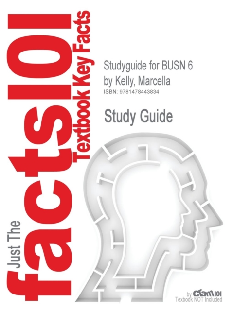 Studyguide for Busn 6 by Kelly, Marcella, ISBN 9781133188926, Paperback / softback Book