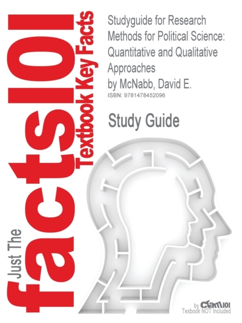 Studyguide for Research Methods for Political Science : Quantitative and Qualitative Approaches by McNabb, David E., ISBN 9780765623133, Paperback / softback Book