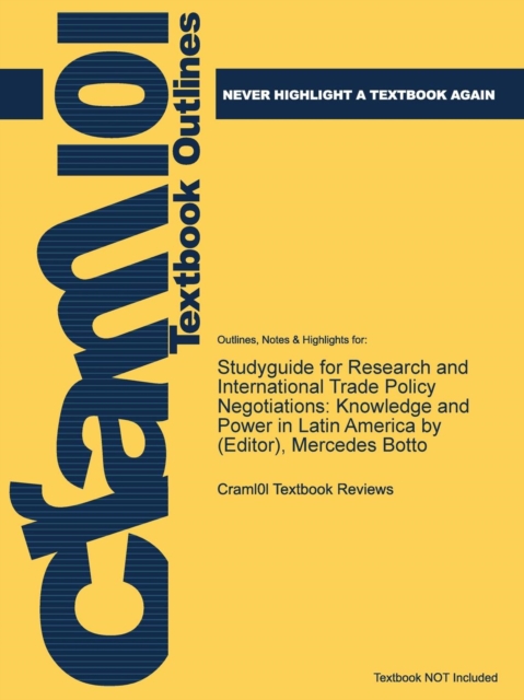 Studyguide for Research and International Trade Policy Negotiations : Knowledge and Power in Latin America by (Editor), Mercedes Botto, Paperback / softback Book