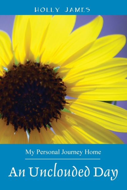 An Unclouded Day : My Personal Journey Home, Paperback / softback Book