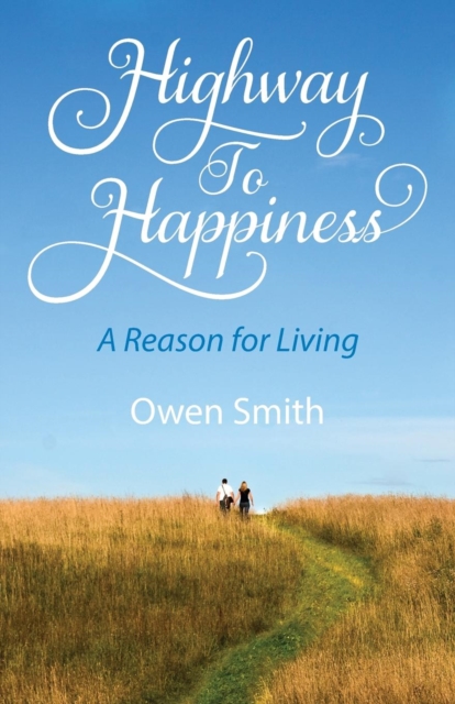 Highway to Happiness : A Reason for Living, Paperback Book