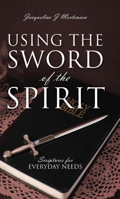 Using the Sword of the Spirit : Scriptures for Everyday Needs, Hardback Book