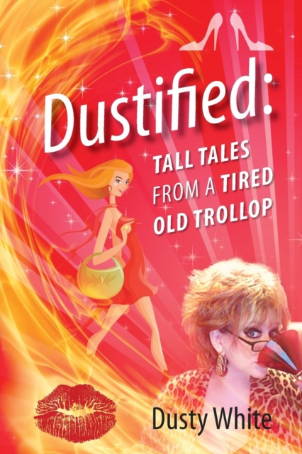 Dustified : Tall Tales from a Tired Old Trollop, Paperback / softback Book