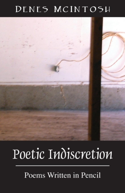 Poetic Indiscretion : Poems Written in Pencil, Paperback / softback Book