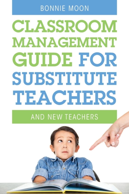 Classroom Management Guide for Substitute Teachers : And New Teachers, Paperback / softback Book