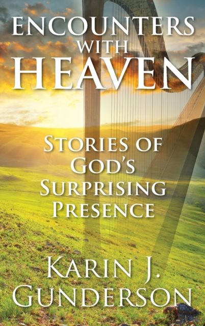 Encounters with Heaven : Stories of God's Surprising Presence, Hardback Book