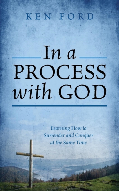 In a Process with God : Learning How to Surrender and Conquer at the Same Time, Paperback / softback Book