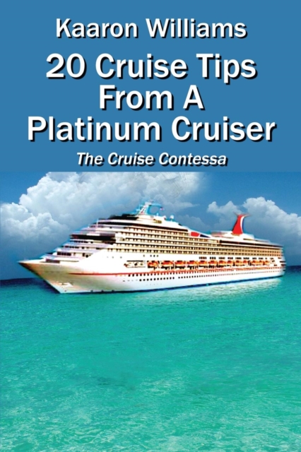 20 Cruise Tips from a Platinum Cruiser : The Cruise Contessa, Paperback / softback Book