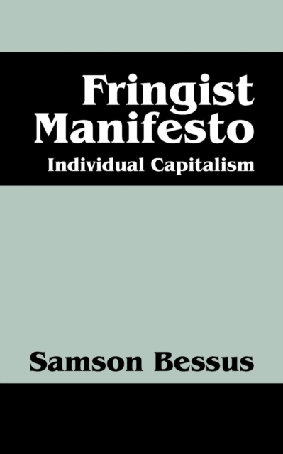 Fringist Manifesto : Individual Capitalism, Paperback / softback Book
