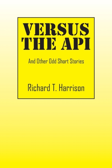 Versus the API : And Other Odd Short Stories, Paperback / softback Book