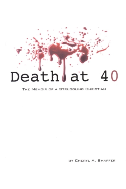 Death at 40 : The Memoir of a Struggling Christian, Paperback / softback Book