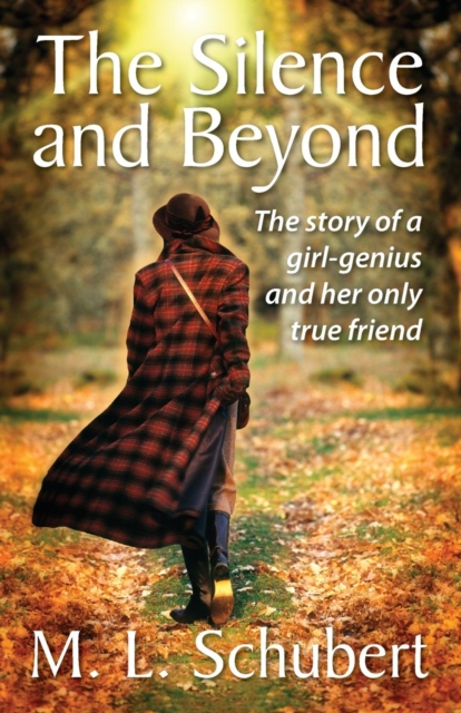 The Silence and Beyond : The Story of a Girl-Genius and Her Only True Friend, Paperback / softback Book