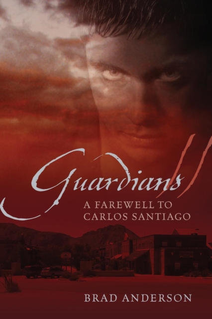 Guardians II : A Farewell to Carlos Santiago, Paperback / softback Book