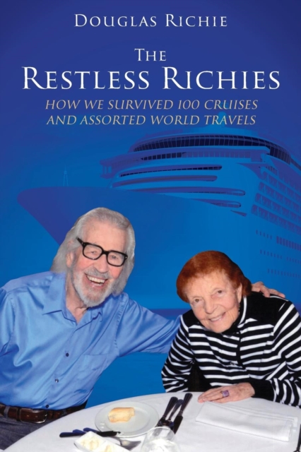 The Restless Richies : How We Survived 100 Cruises and Assorted World Travels, Paperback / softback Book